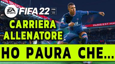 FIFA 22 CARRIERA ALLENATORE ► PRIME NOTIZIE SULLA E... HO PAURA