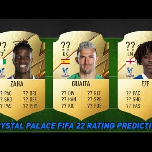 FIFA 22 CRYSTAL PALACE PLAYER RATINGS PREDICTIONS!! FT ZAHA, GUAITA AND EZE (FIFA 22 RATINGS)