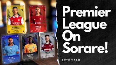 The Premier League is on Sorare! Lets Talk About It